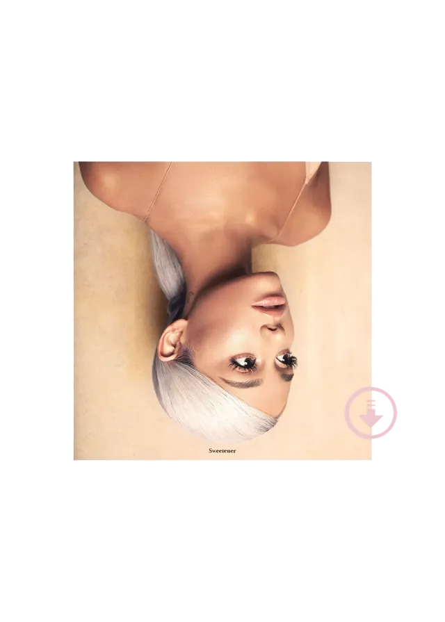 Ariana Grande Sweetener Album Download Explicit